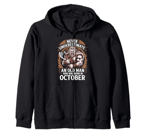 Never Underestimate An Old Man was Born Oktober Birthday Kapuzenjacke von Never Underestimate Old Man Birthday