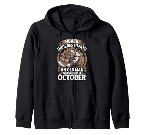 Never Underestimate An Old Man was Born Oktober Birthday Kapuzenjacke von Never Underestimate Old Man Birthday