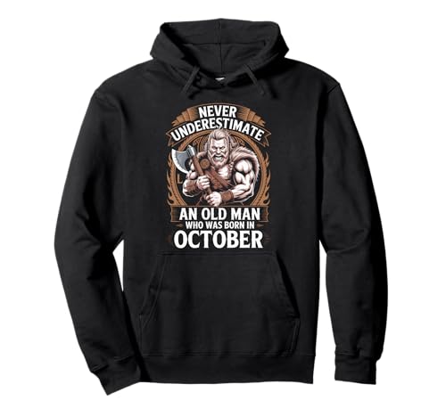 Never Underestimate An Old Man was Born Oktober Birthday Pullover Hoodie von Never Underestimate Old Man Birthday