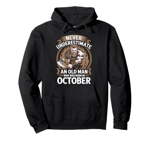 Never Underestimate An Old Man was Born Oktober Birthday Pullover Hoodie von Never Underestimate Old Man Birthday