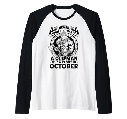 Never Underestimate An Old Man was Born Oktober Birthday Raglan von Never Underestimate Old Man Birthday