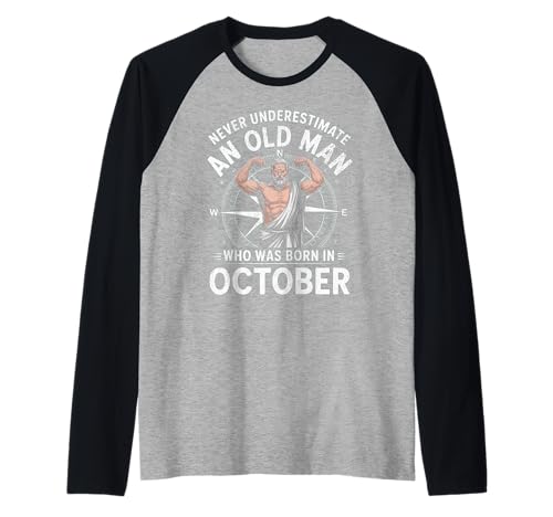 Never Underestimate An Old Man was Born Oktober Birthday Raglan von Never Underestimate Old Man Birthday
