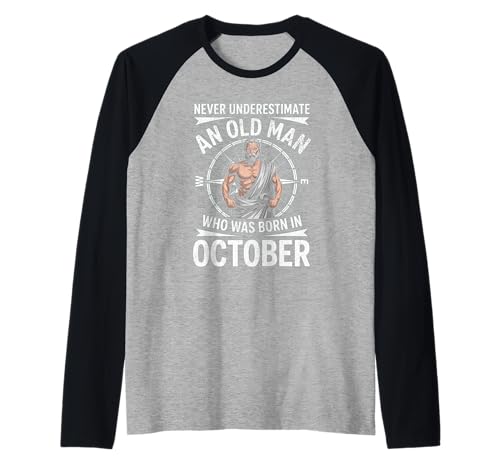Never Underestimate An Old Man was Born Oktober Birthday Raglan von Never Underestimate Old Man Birthday