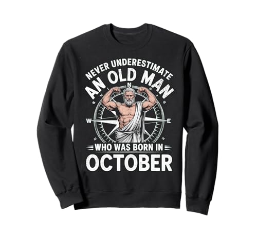 Never Underestimate An Old Man was Born Oktober Birthday Sweatshirt von Never Underestimate Old Man Birthday
