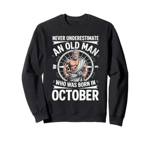 Never Underestimate An Old Man was Born Oktober Birthday Sweatshirt von Never Underestimate Old Man Birthday
