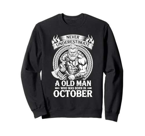 Never Underestimate An Old Man was Born Oktober Birthday Sweatshirt von Never Underestimate Old Man Birthday