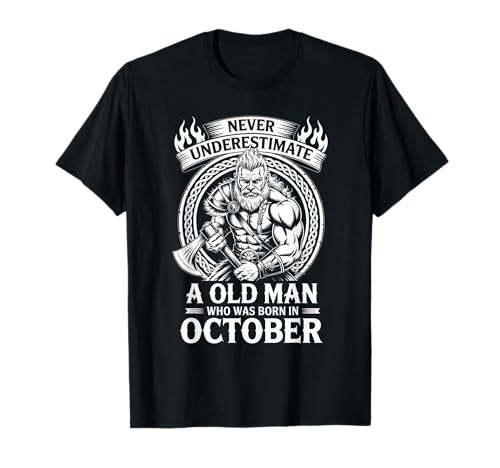 Never Underestimate An Old Man was Born Oktober Birthday T-Shirt von Never Underestimate Old Man Birthday