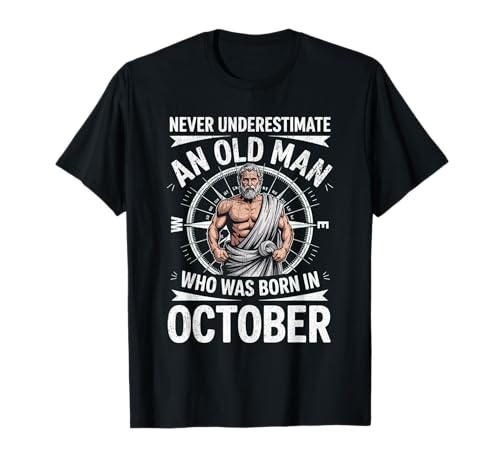 Never Underestimate An Old Man was Born Oktober Birthday T-Shirt von Never Underestimate Old Man Birthday