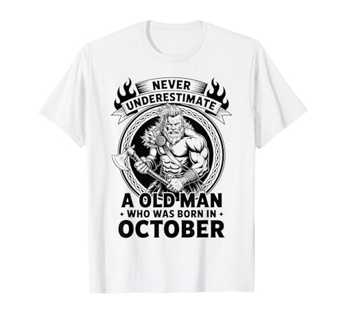 Never Underestimate An Old Man was Born Oktober Birthday T-Shirt von Never Underestimate Old Man Birthday