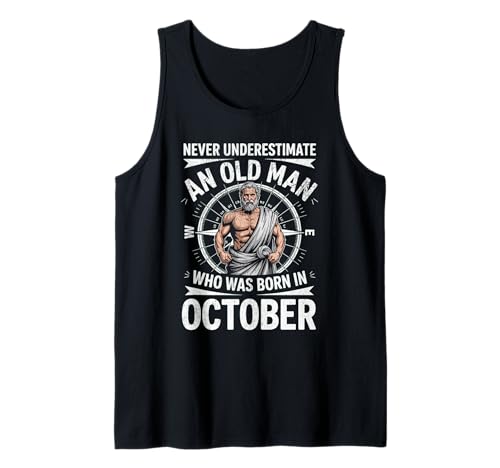 Never Underestimate An Old Man was Born Oktober Birthday Tank Top von Never Underestimate Old Man Birthday