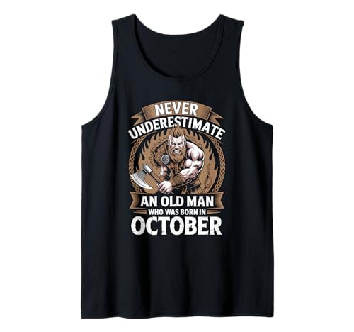 Never Underestimate An Old Man was Born Oktober Birthday Tank Top von Never Underestimate Old Man Birthday