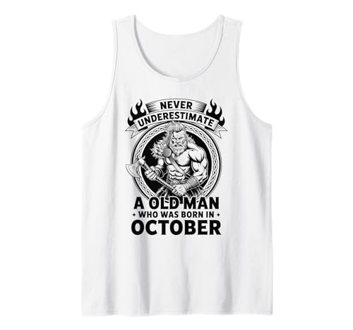 Never Underestimate An Old Man was Born Oktober Birthday Tank Top von Never Underestimate Old Man Birthday