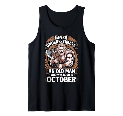 Never Underestimate An Old Man was Born Oktober Birthday Tank Top von Never Underestimate Old Man Birthday