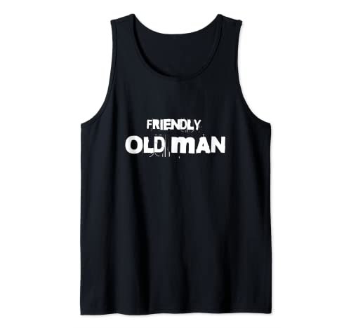 friendly old man Freundlicher älterer Herr Tank Top friendly old man Freundlicher älterer Herr Tank Top von Never underestimate an old man