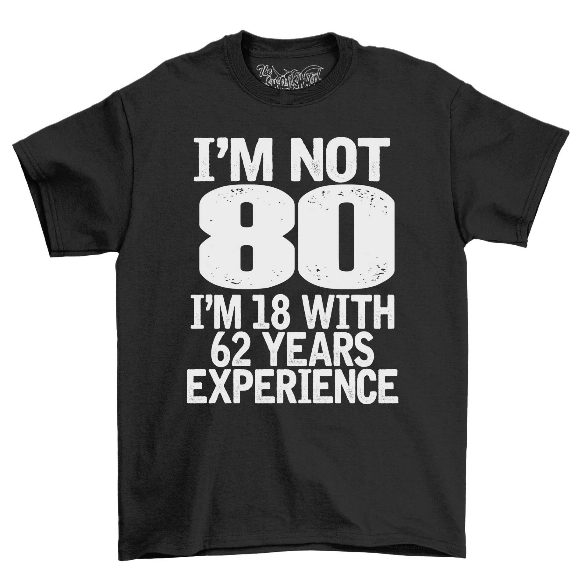 2023 I'm Not 80 18 With 62 Jahre Erfahrung Erwachsene Geburtstag T-Shirt Herren 80. Feier Geschenk Idee T Shirt von NexgenClothing