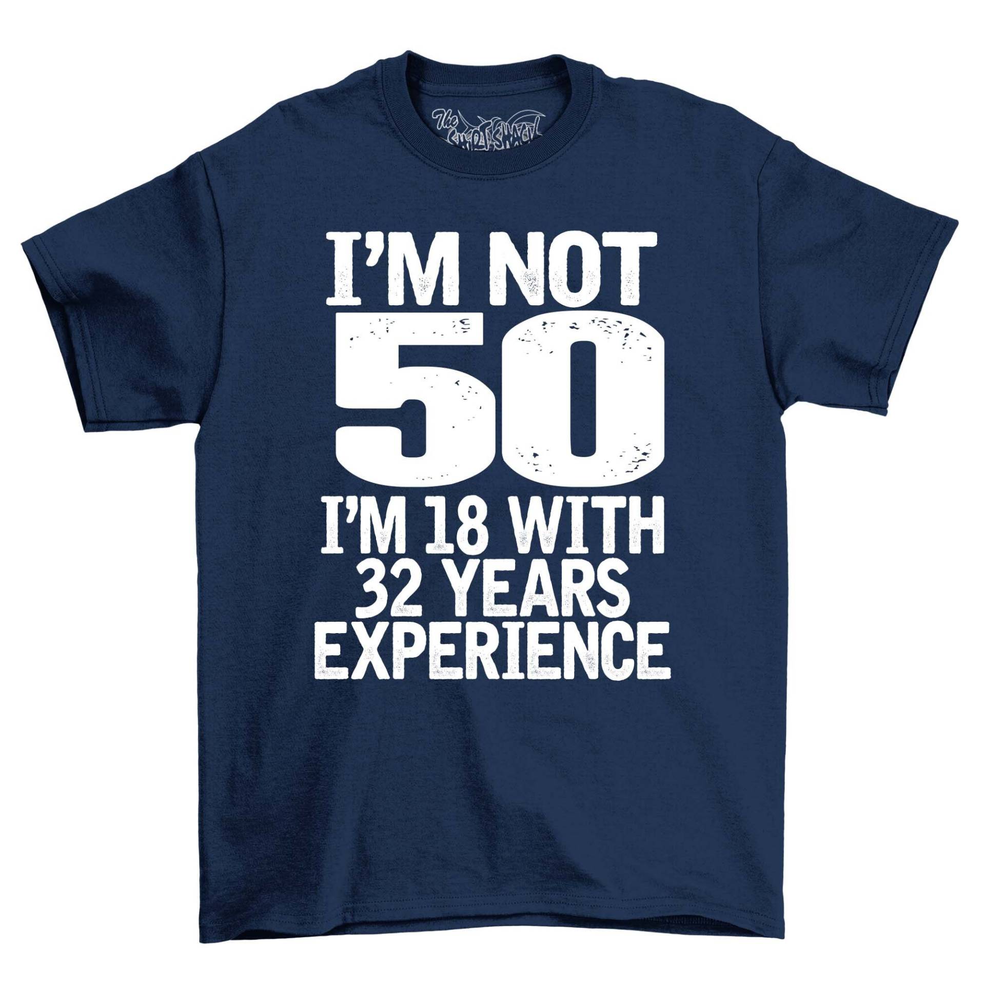 I'm Not 50 18 With 32 Jahre Erfahrung Erwachsene Geburtstag T-Shirt Herren 50. Feier Geschenkidee T Shirt von NexgenClothing