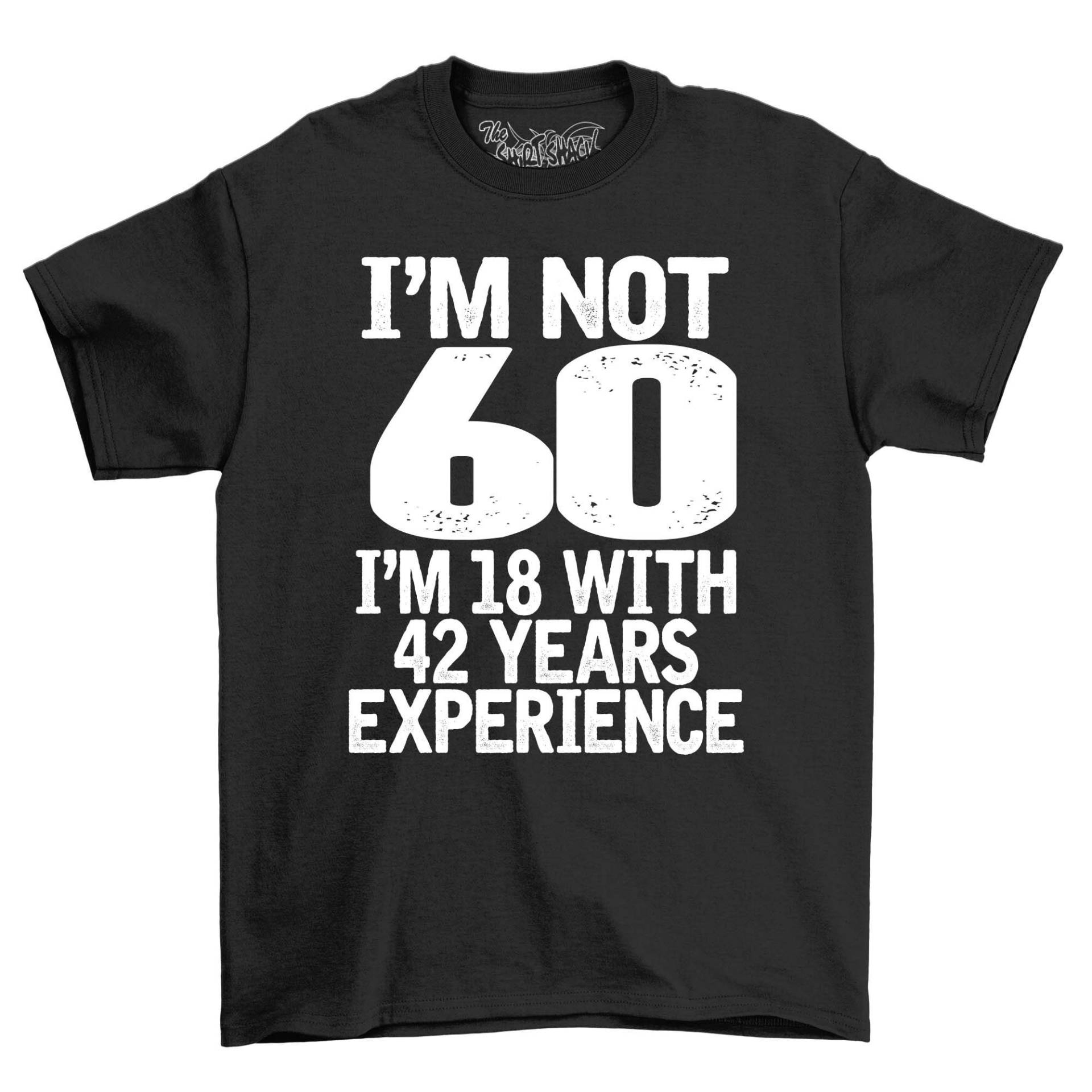 I'm Not 60 18 With 42 Jahre Erfahrung Erwachsene Geburtstag T-Shirt Herren 60. Feier Geschenkidee T Shirt 2023 von NexgenClothing