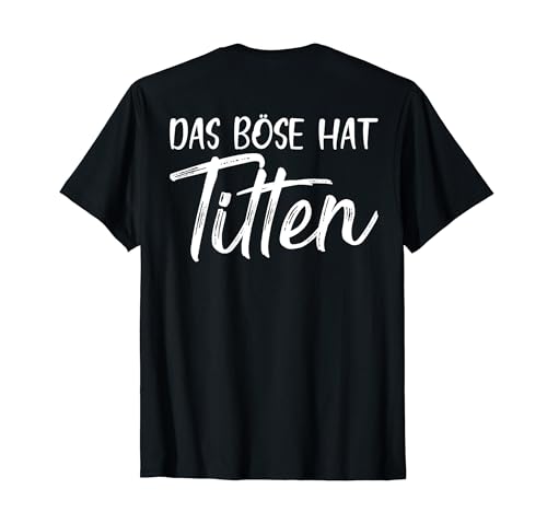 Backprint Das Böse hat Titen Titten lustiges anti Frauen T-Shirt von NextLevel Merch