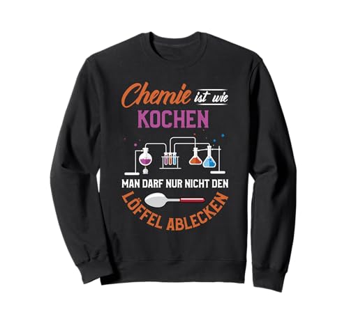 Chemie ist wie kochen man darf nur nicht den Löffel ablecken Sweatshirt Chemie ist wie kochen man darf nur nicht den Löffel ablecken Sweatshirt von NextLevel Merch