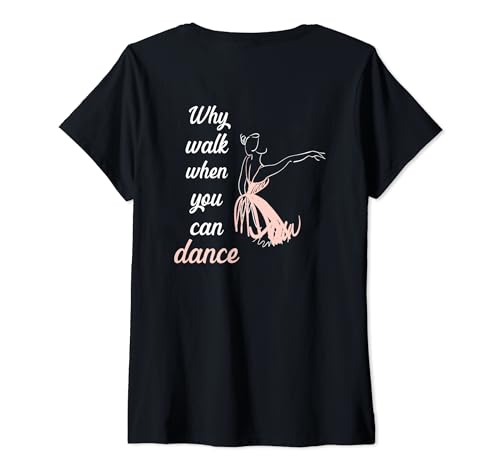 Damen Backprint Why walk when you can dance Ballett T-Shirt mit V-Ausschnitt von NextLevel Merch