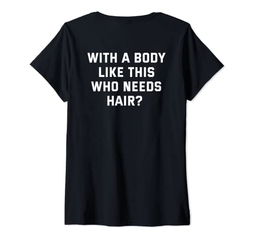 Damen Backprint With a body like this who needs hair T-Shirt mit V-Ausschnitt von NextLevel Merch