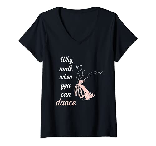 Damen Why walk when you can dance Ballett T-Shirt mit V-Ausschnitt von NextLevel Merch