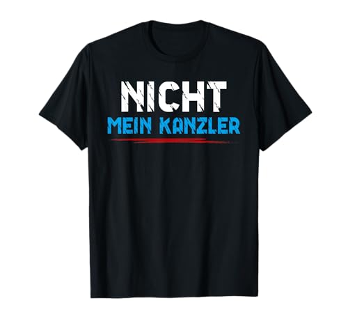 Nicht Mein Kanzler Shirt Männer Frauen Nicht Mein Kanzler T-Shirt von Nicht Mein Kanzler Fan Outfit