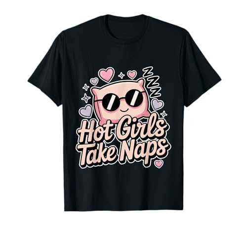 Hot Girls Take Naps Selbstpflege Schlafanwalt Ruhe T-Shirt von Nickerchen schicke Ruheköniginnen