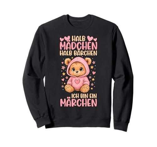 Ich Bin Ein Märchen Halb Mädchen Halb Bärchen Spruch Bären Sweatshirt von Niedliche Bärchen Sprüche Geschenkideen Mädchen
