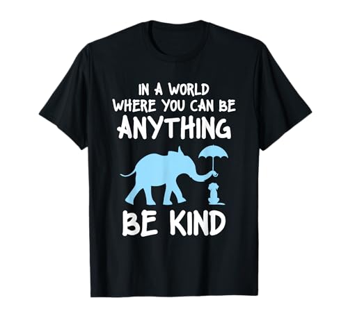 In A World Where You Can Be Anything Be Kind T-Shirt von Niedlicher Elefant Hund Freundlichkeit Spruch