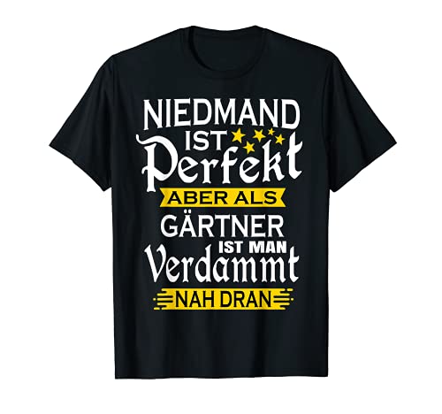 Niemand Ist Perfekt Gärtner Geschenke Garten Gärtnern Männer T-Shirt von Niemand Ist Perfekt Gärtner Geschenke Garten Mann