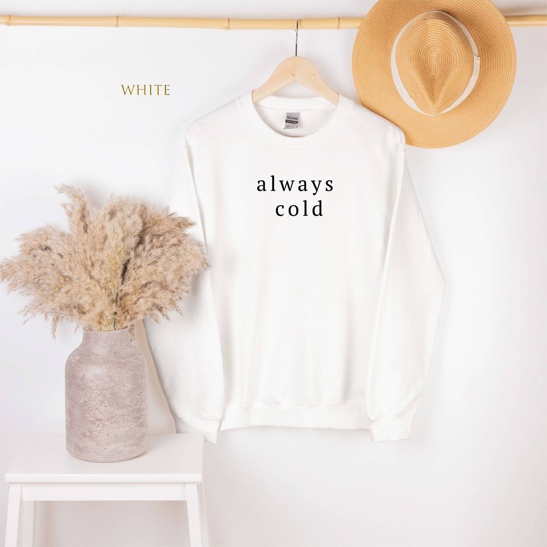 Always Cold Sweatshirt, Lustiges Kaltes Geschenk, Mama Süße Sweatshirts Für Frauen, Winter Fun Merch 117 von NilTeeApparel