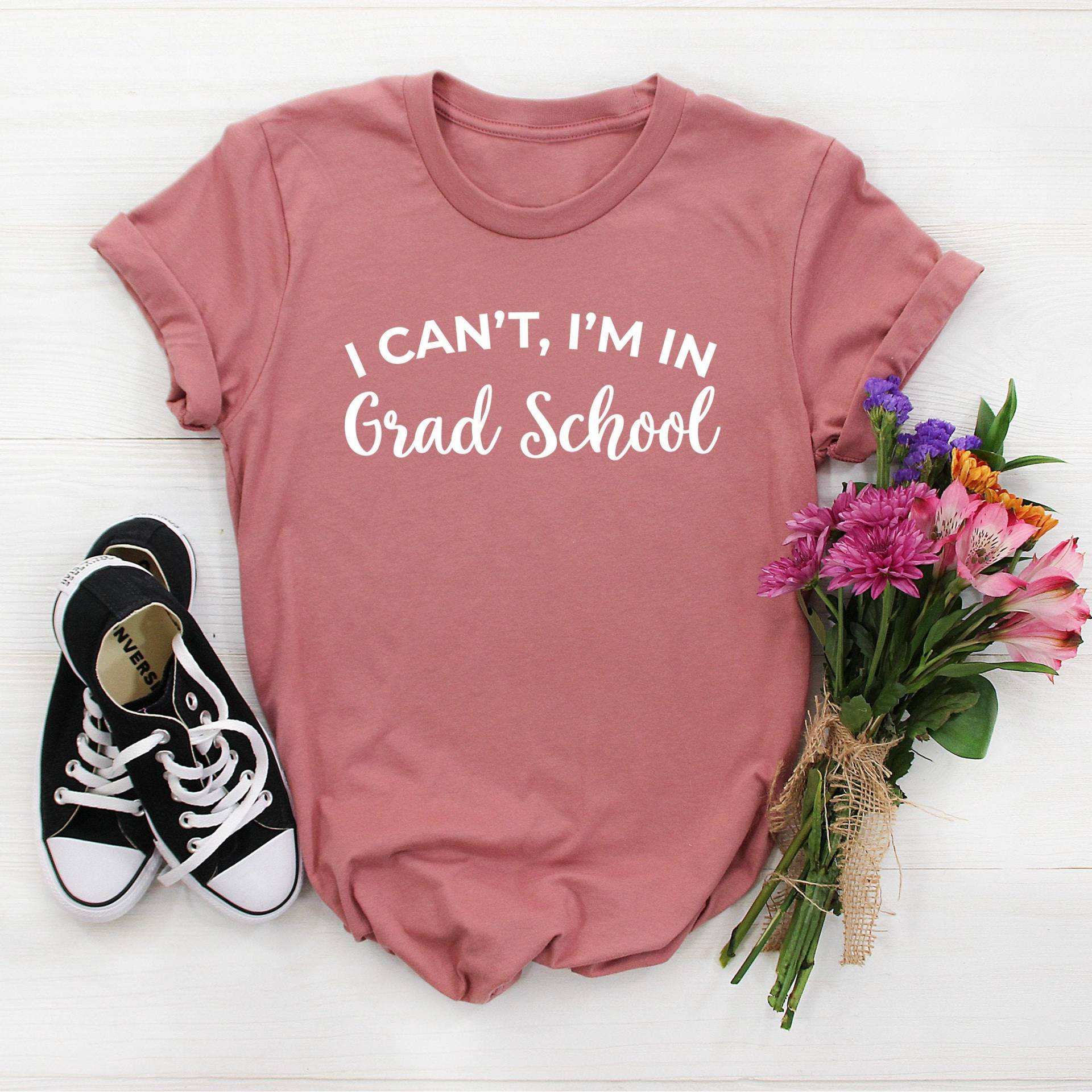 Ich Kann Nicht, Ich Bin in Der Graduiertenschule Hemd, Graduiertenschulgeschenk, Graduiertenschülergeschenk, Lustiges Graduiertenschüler-T-Shirt von NineToNone