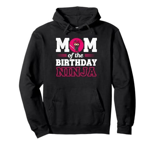 Mutter des Geburtstags Ninja Lustiges Mädchen Ninja Geburtstag Pullover Hoodie Mutter des Geburtstags Ninja Lustiges Mädchen Ninja Geburtstag Pullover Hoodie von Ninja Birthday Matching Family Party Graphic Tees