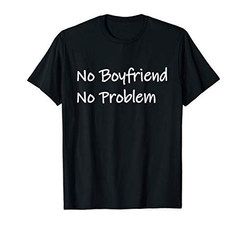 Damen No Boyfriend No Problem | Funny Lustig T-Shirt von No Boyfriend No Problem
