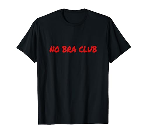 No Bra Club | Go Braless Feministische Ermächtigung Mädchen Frauen T-Shirt No Bra Club | Go Braless Feministische Ermächtigung Mädchen Frauen T-Shirt von No Bra Club Strong Womens Girls Tees and Gifts