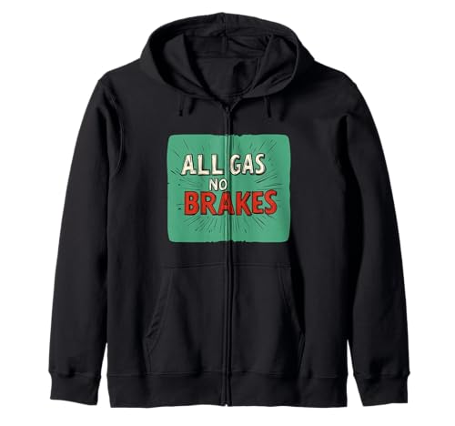 Cool All Gas No Brakes Statement für Erwachsene und Kinder Kapuzenjacke Cool All Gas No Brakes Statement für Erwachsene und Kinder Kapuzenjacke von No Brakes Outfit