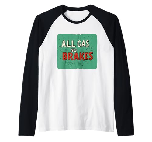 Cool All Gas No Brakes Statement für Erwachsene und Kinder Raglan Cool All Gas No Brakes Statement für Erwachsene und Kinder Raglan von No Brakes Outfit