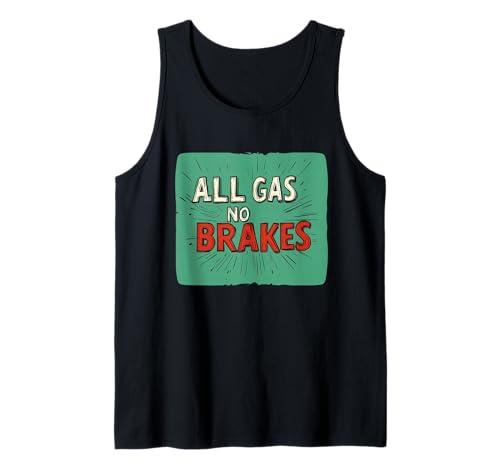 Cool All Gas No Brakes Statement für Erwachsene und Kinder Tank Top Cool All Gas No Brakes Statement für Erwachsene und Kinder Tank Top von No Brakes Outfit
