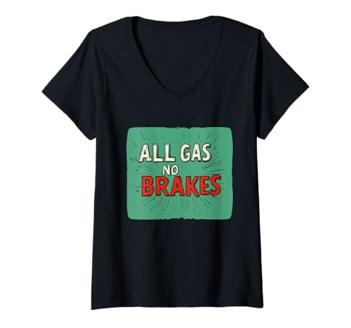 Damen Cool All Gas No Brakes Statement für Erwachsene und Kinder T-Shirt mit V-Ausschnitt von No Brakes Outfit