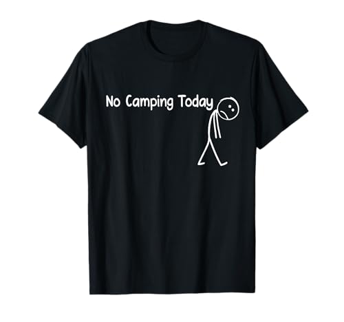 No Camping Today Funny Sad Stick Man Angling Joke T-Shirt von No Camping Today Funny Book Lover