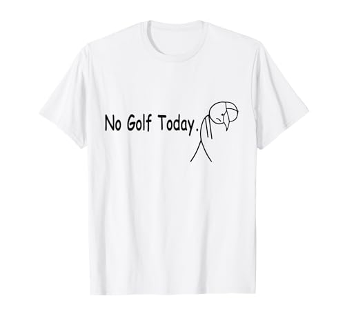 No Golf Today Lustiges Humor Zitat Trauriger Golfer Männer Frauen T-Shirt von No Golf Today fun golf Humor graphic tees