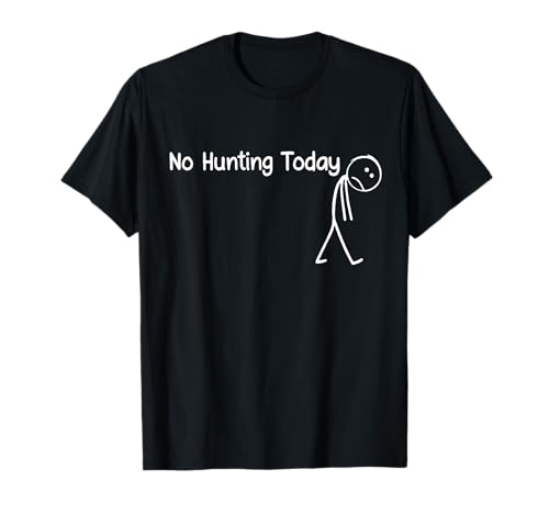 No Hunting Today Funny Sad Stick Man Angling Joke T-Shirt No Hunting Today Funny Sad Stick Man Angling Joke T-Shirt von No Hunting Today Funny Hunting Lover