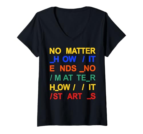 Damen Egal wie es endet, egal wie es beginnt T-Shirt mit V-Ausschnitt Damen Egal wie es endet, egal wie es beginnt T-Shirt mit V-Ausschnitt von No Matter How It Ends No Matter How It Starts Tees