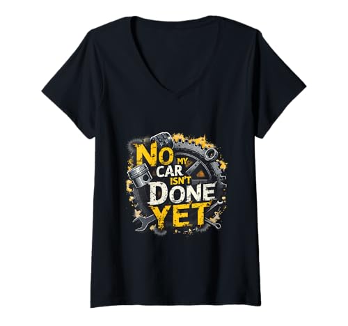 Damen No My Car Isn't Done Yet Auto Mechaniker Garage Lustig T-Shirt mit V-Ausschnitt Damen No My Car Isn't Done Yet Auto Mechaniker Garage Lustig T-Shirt mit V-Ausschnitt von No My Car Isn't Done Yet Car Enthusiast Gear