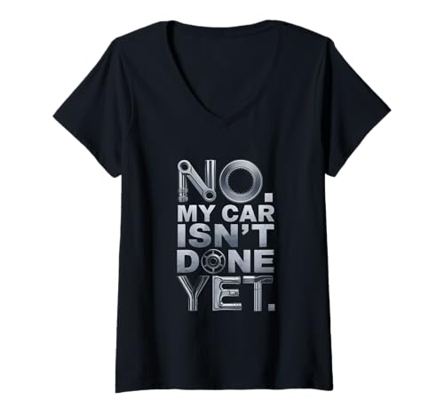 Damen No My Car Isn't Done Yet Auto Mechaniker Garage Lustig T-Shirt mit V-Ausschnitt von No My Car Isn't Done Yet Car Enthusiast Gear