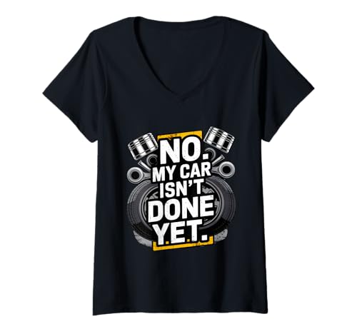 Damen No My Car Isn't Done Yet Auto Mechaniker Garage Lustig T-Shirt mit V-Ausschnitt von No My Car Isn't Done Yet Car Enthusiast Gear