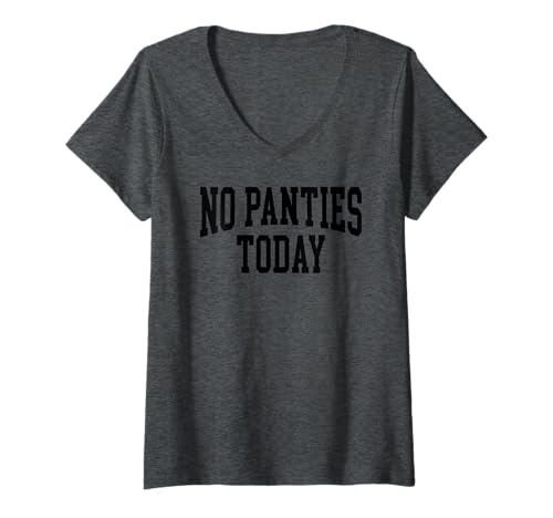 Damen Keine Hose Heute T-Shirt mit V-Ausschnitt Damen Keine Hose Heute T-Shirt mit V-Ausschnitt von No Panties Today Classic Athletic Designs