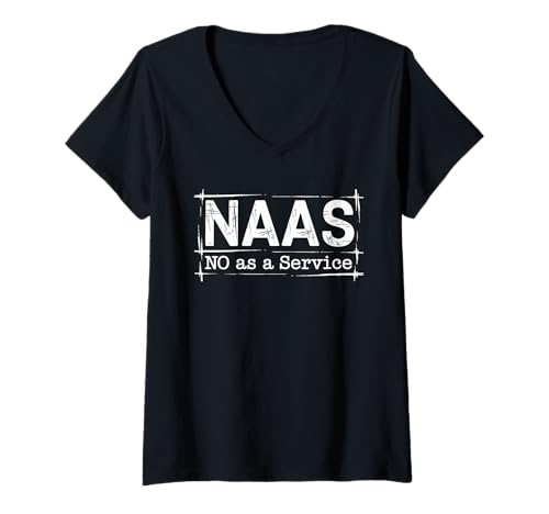 Damen NAAS No as a Service Tech Humor Entwickler Sarkasmus T-Shirt mit V-Ausschnitt Damen NAAS No as a Service Tech Humor Entwickler Sarkasmus T-Shirt mit V-Ausschnitt von No as a Service NAAS Witziger IT Computer Spruch