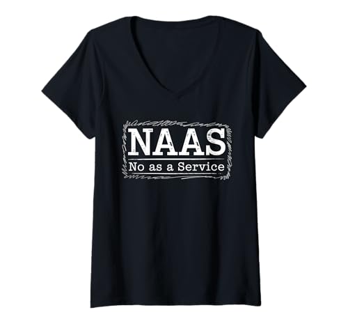 Damen NAAS No as a Service Witzige IT Programmierer Humor Sarcasm T-Shirt mit V-Ausschnitt Damen NAAS No as a Service Witzige IT Programmierer Humor Sarcasm T-Shirt mit V-Ausschnitt von No as a Service Nerd Spaß Büro Coding Meme
